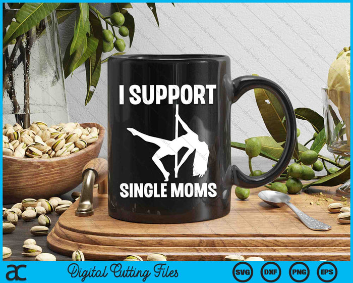 I Support Single Moms Rude Stripper SVG PNG Digital Cutting Files I Support Single Moms Rude Stripper SVG PNG Digital Cutting Files