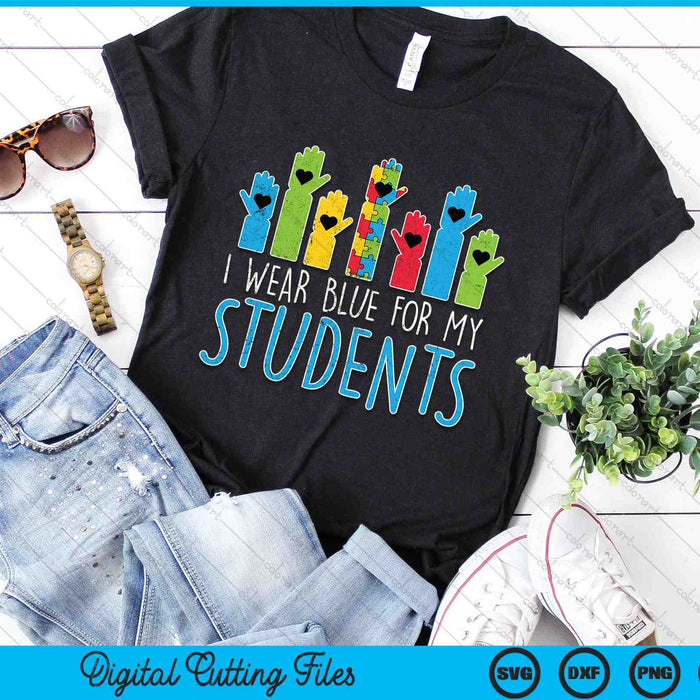 I Wear Blue For My Students Autism Awareness Teacher SVG PNG Digital Cutting Files I Wear Blue For My Students Autism Awareness Teacher SVG PNG Digital Cutting Files