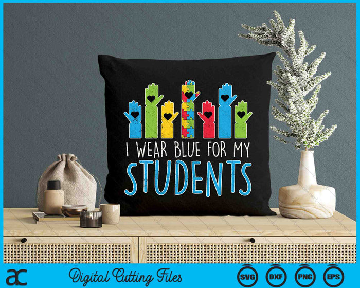 I Wear Blue For My Students Autism Awareness Teacher SVG PNG Digital Cutting Files I Wear Blue For My Students Autism Awareness Teacher SVG PNG Digital Cutting Files