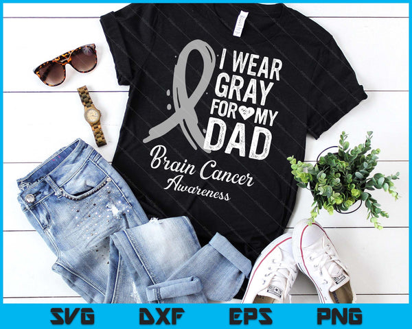 I Wear Gray For My Dad Shirt Brain Cancer Awareness SVG PNG Digital Printable Files