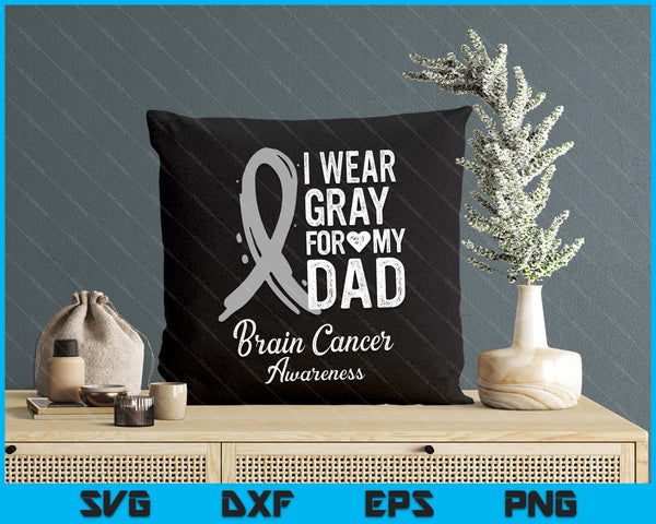 I Wear Gray For My Dad Shirt Brain Cancer Awareness SVG PNG Digital Printable Files