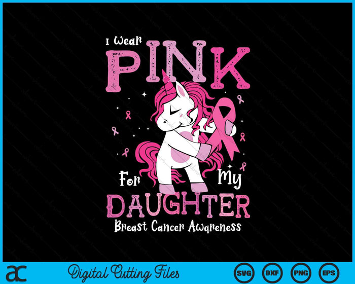 I Wear Pink For My Daughter Breast Cancer Awareness SVG PNG Digital Cutting File I Wear Pink For My Daughter Breast Cancer Awareness SVG PNG Digital Cutting File