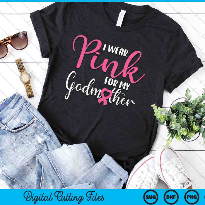 I Wear Pink For My Godmother Breast Cancer SVG PNG Digital Cutting File I Wear Pink For My Godmother Breast Cancer SVG PNG Digital Cutting File
