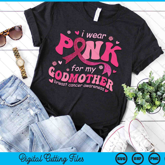 I Wear Pink For My Godmother Breast Cancer Support Squad SVG PNG Digital Cutting File I Wear Pink For My Godmother Breast Cancer Support Squad SVG PNG Digital Cutting File