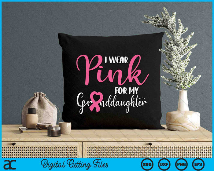 I Wear Pink For My Granddaughter Breast Cancer SVG PNG Digital Cutting File I Wear Pink For My Granddaughter Breast Cancer SVG PNG Digital Cutting File