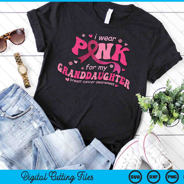 I Wear Pink For My Granddaughter Breast Cancer Support Squad SVG PNG Digital Cutting File I Wear Pink For My Granddaughter Breast Cancer Support Squad SVG PNG Digital Cutting File