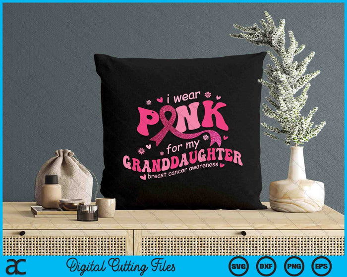 I Wear Pink For My Granddaughter Breast Cancer Support Squad SVG PNG Digital Cutting File I Wear Pink For My Granddaughter Breast Cancer Support Squad SVG PNG Digital Cutting File