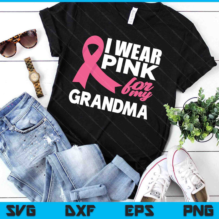 I Wear Pink For My Grandma Breast Cancer Awareness SVG PNG Cutting Printable Files