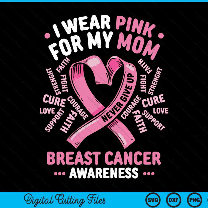 I Wear Pink For My Mom Breast Cancer Awareness Month SVG PNG Digital Printable Files I Wear Pink For My Mom Breast Cancer Awareness Month SVG PNG Digital Printable Files