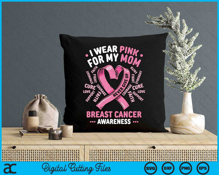 I Wear Pink For My Mom Breast Cancer Awareness Month SVG PNG Digital Printable Files I Wear Pink For My Mom Breast Cancer Awareness Month SVG PNG Digital Printable Files