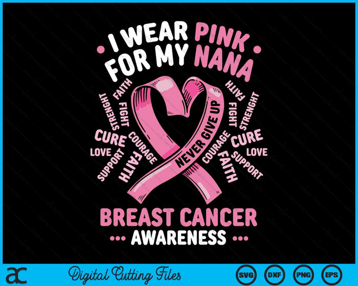 I Wear Pink For My Nana Breast Cancer Awareness Month SVG PNG Digital Printable Files I Wear Pink For My Nana Breast Cancer Awareness Month SVG PNG Digital Printable Files