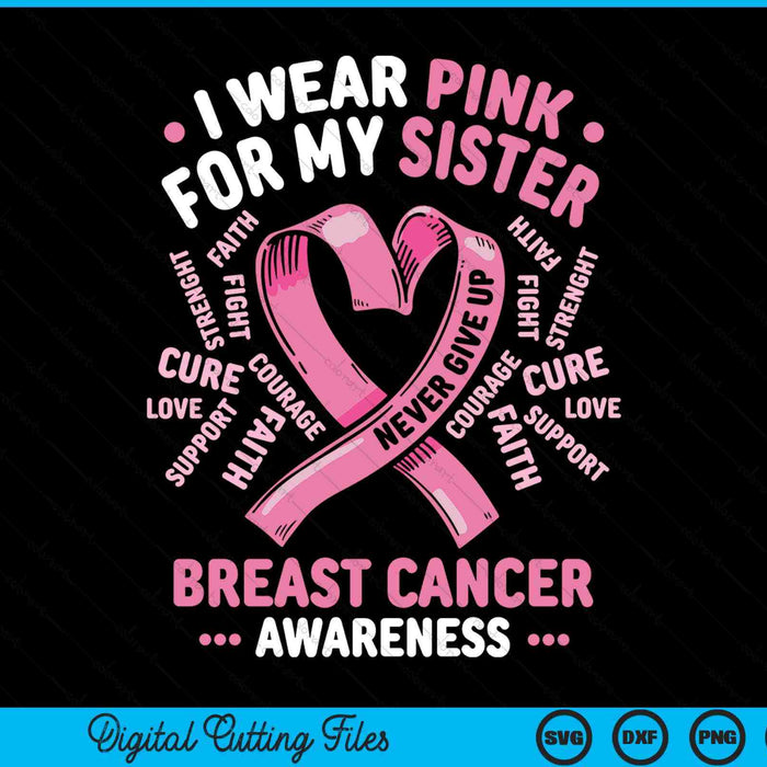 I Wear Pink For My Sister Breast Cancer Awareness Month SVG PNG Digital Printable Files I Wear Pink For My Sister Breast Cancer Awareness Month SVG PNG Digital Printable Files