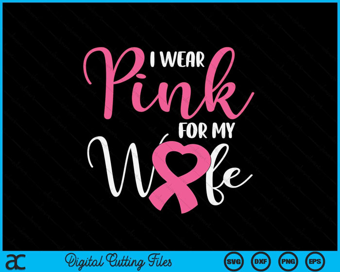 I Wear Pink For My Wife Breast Cancer SVG PNG Digital Cutting File I Wear Pink For My Wife Breast Cancer SVG PNG Digital Cutting File