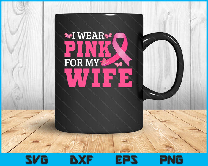I Wear Pink For My Wife Breast Cancer Awareness Pink Ribbon SVG PNG Digital Cutting File I Wear Pink For My Wife Breast Cancer Awareness Pink Ribbon SVG PNG Digital Cutting File