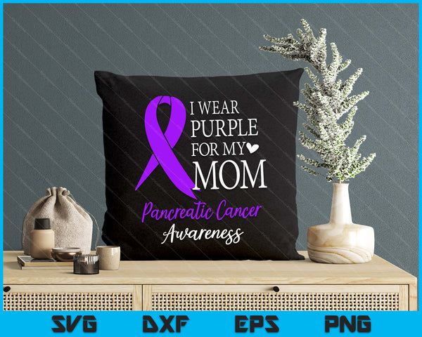I Wear Purple For My Mom Gift Pancreatic Cancer Awareness SVG PNG Digital Printable Files