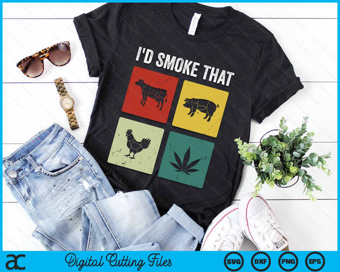 I'd Smoke That Meat & Weed Smoker Gifts SVG PNG Digital Cutting Files I'd Smoke That Meat & Weed Smoker Gifts SVG PNG Digital Cutting Files