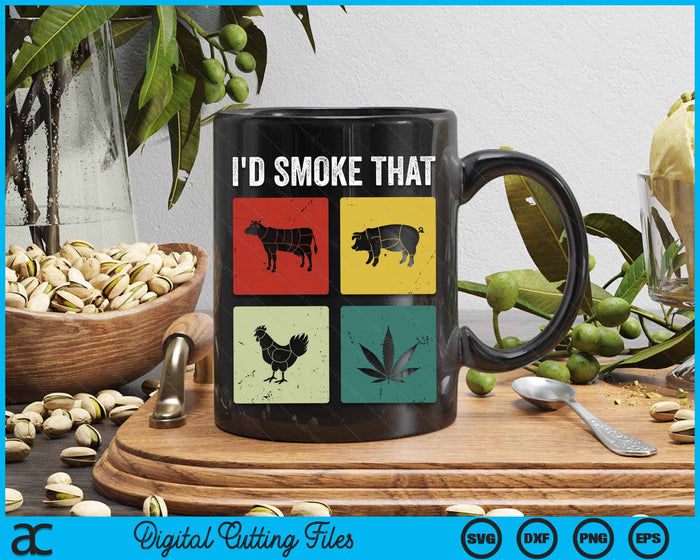 I'd Smoke That Meat & Weed Smoker Gifts SVG PNG Digital Cutting Files I'd Smoke That Meat & Weed Smoker Gifts SVG PNG Digital Cutting Files