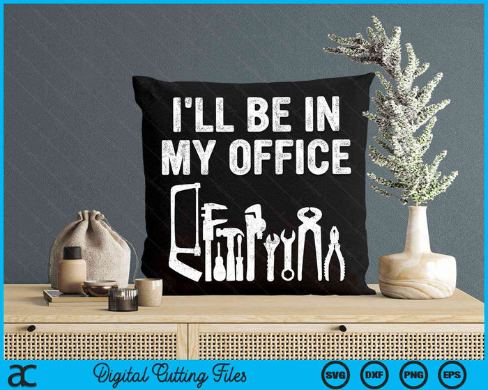 I'll Be In My Office Handyman Father's Day Gift SVG PNG Digital Cutting Files I'll Be In My Office Handyman Father's Day Gift SVG PNG Digital Cutting Files