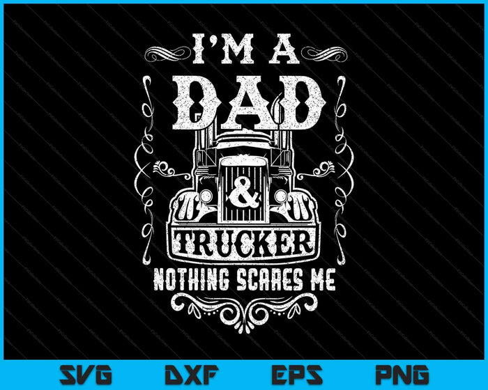 I'm A Dad And Trucker Truck Driver Father Father's Day SVG PNG Digital Printable Files I'm A Dad And Trucker Truck Driver Father Father's Day SVG PNG Digital Printable Files