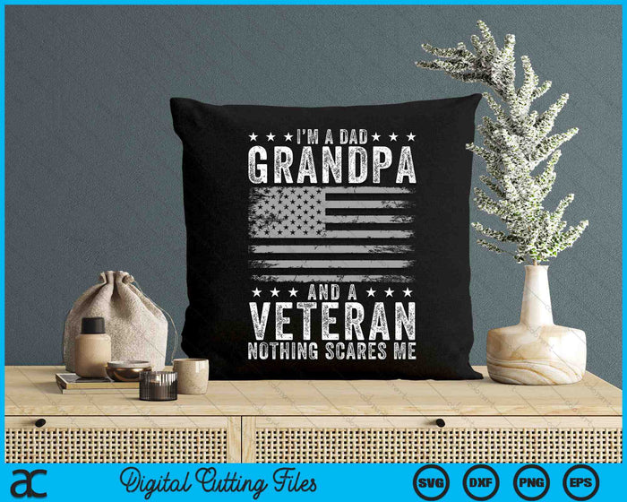 I'm A Dad Grandpa And Veteran Nothing Scares Me SVG PNG Digital Cutting Files I'm A Dad Grandpa And Veteran Nothing Scares Me SVG PNG Digital Cutting Files
