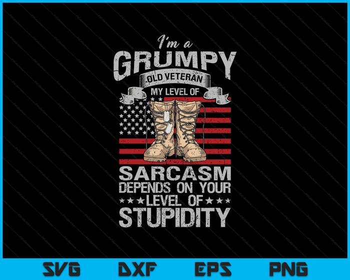 I'm A Grumpy Old Veteran Funny Army US Flag Grandpa SVG PNG Digital Printable Files I'm A Grumpy Old Veteran Funny Army US Flag Grandpa SVG PNG Digital Printable Files