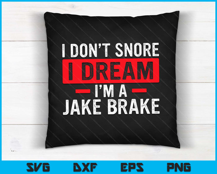 I'm A Jake Brake Trucker Semi Truck Driver Trucking SVG PNG Digital Cutting Files