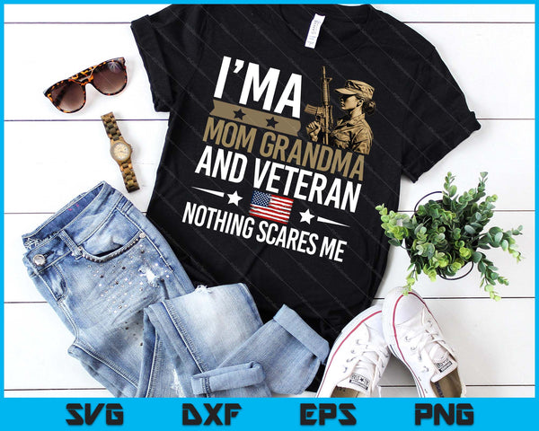 I'm A Mom Grandma And Veteran Nothing Scares SVG PNG Digital Printable Files