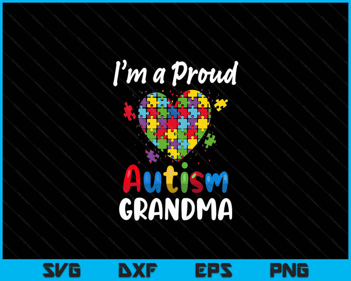 I'm A Proud Autism Grandma  Mother Day Heart Gifts SVG PNG Digital Cutting Files I'm A Proud Autism Grandma  Mother Day Heart Gifts SVG PNG Digital Cutting Files