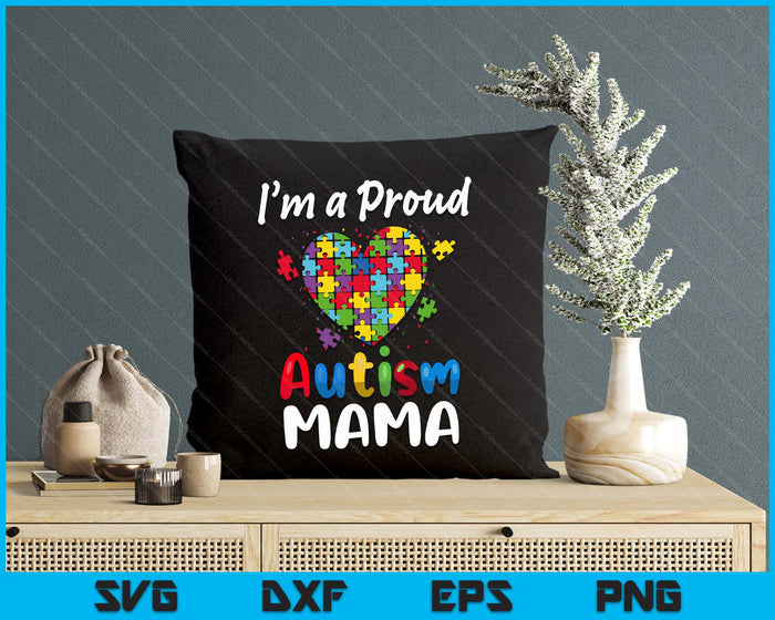 I'm A Proud Autism Mama  Mother Day Women Heart Gift SVG PNG Digital Cutting Files I'm A Proud Autism Mama  Mother Day Women Heart Gift SVG PNG Digital Cutting Files