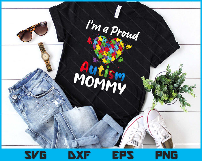 I'm A Proud Autism Mommy  Mother Day Women Heart Gift SVG PNG Digital Cutting Files I'm A Proud Autism Mommy  Mother Day Women Heart Gift SVG PNG Digital Cutting Files
