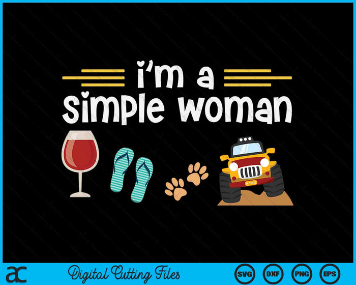 I'm A Simple Woman Wines Flip Flops Dogs 4x4 Lovers SVG PNG Digital Cutting Files I'm A Simple Woman Wines Flip Flops Dogs 4x4 Lovers SVG PNG Digital Cutting Files
