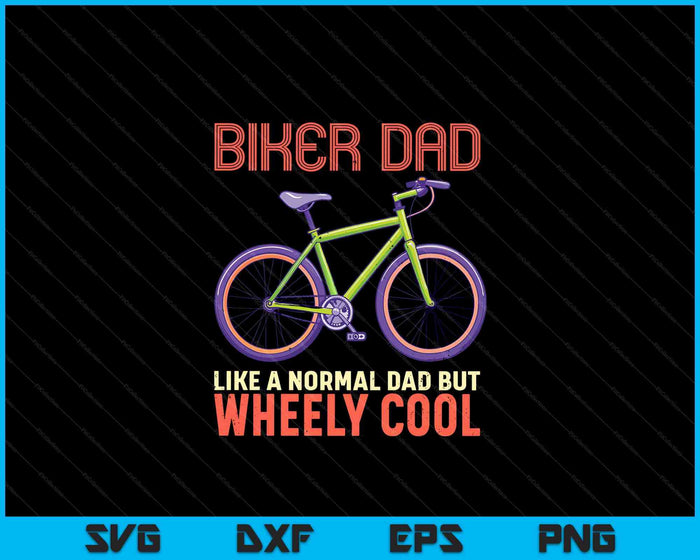 I'm Biker Dad Fathers Day Wheely Cooler Bicycle Bike Cycling SVG PNG Digital Cutting File I'm Biker Dad Fathers Day Wheely Cooler Bicycle Bike Cycling SVG PNG Digital Cutting File