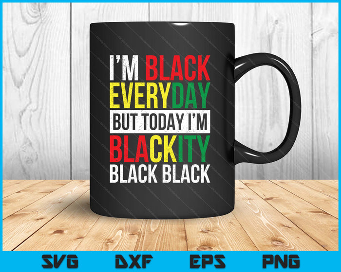 I'm Blackity Black African American Men, Women Juneteenth SVG PNG Digital Printable Files I'm Blackity Black African American Men, Women Juneteenth SVG PNG Digital Printable Files