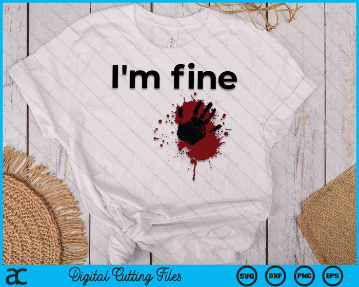 I'm Fine Blood Splatter and Bloody Hand Print Halloween SVG PNG Digital Cutting Files I'm Fine Blood Splatter and Bloody Hand Print Halloween SVG PNG Digital Cutting Files