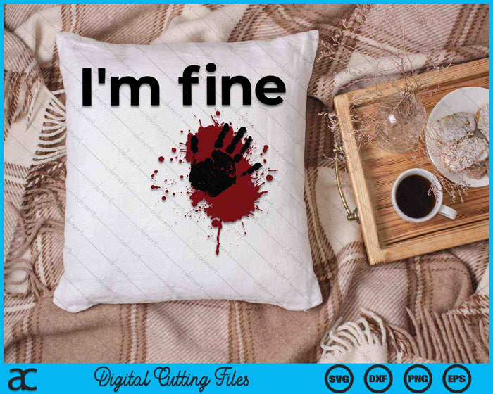 I'm Fine Blood Splatter and Bloody Hand Print Halloween SVG PNG Digital Cutting Files I'm Fine Blood Splatter and Bloody Hand Print Halloween SVG PNG Digital Cutting Files