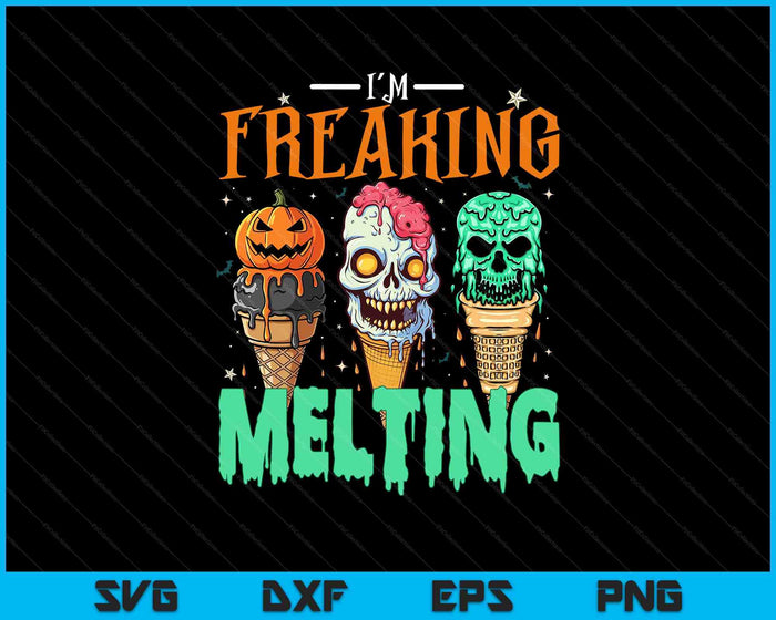 I'm Freaking Melting Ice Cream Halloween Spooky Season Funny SVG PNG Digital Printable Files I'm Freaking Melting Ice Cream Halloween Spooky Season Funny SVG PNG Digital Printable Files