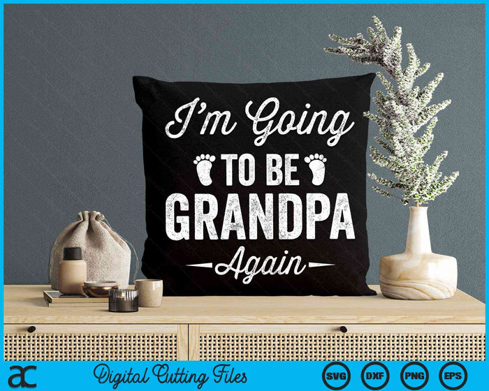I’m Going To Be Grandpa Again Funny Pregnancy Announcement SVG PNG Digital Cutting File I’m Going To Be Grandpa Again Funny Pregnancy Announcement SVG PNG Digital Cutting File