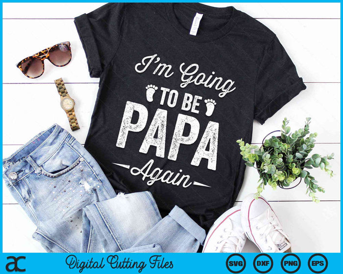 I’m Going To Be Papa Again Funny Pregnancy Announcement SVG PNG Digital Cutting Files I’m Going To Be Papa Again Funny Pregnancy Announcement SVG PNG Digital Cutting Files