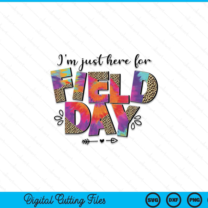 I'm Just Here For Field Day SVG PNG Cutting Printable Files