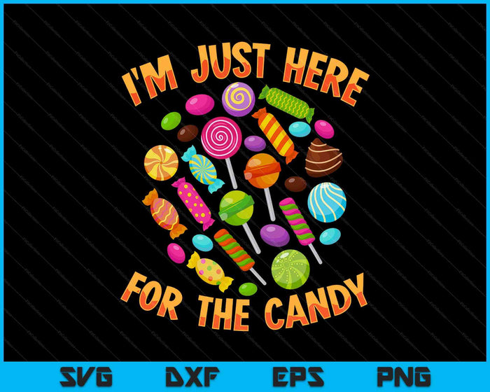 I'm Just Here For The Candy Funny Halloween Pun SVG PNG Digital Printable Files I'm Just Here For The Candy Funny Halloween Pun SVG PNG Digital Printable Files