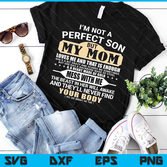 I'm Not A Perfect Son But My Mom Loves Me Mother's Day Men SVG PNG Digital Printable Files I'm Not A Perfect Son But My Mom Loves Me Mother's Day Men SVG PNG Digital Printable Files