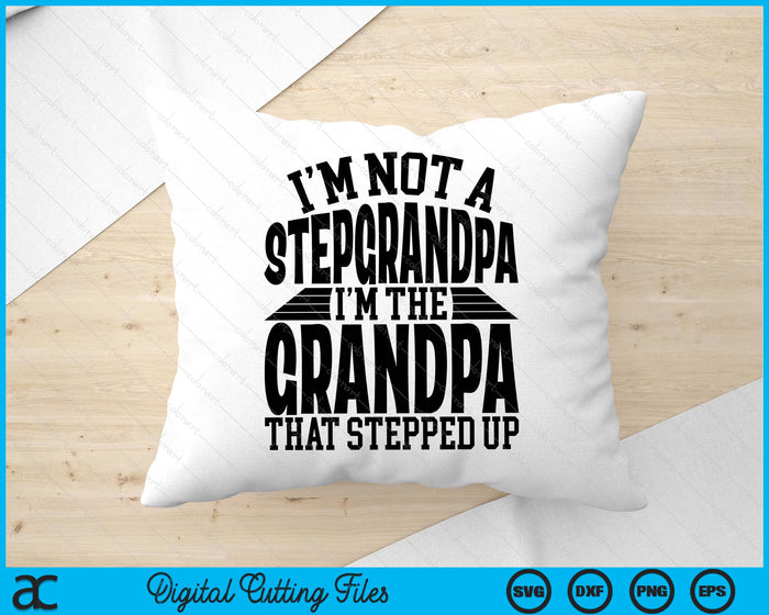 I'm Not A StepGrandpa I'm The Grandpa Father's Day SVG PNG Digital Cutting Files I'm Not A StepGrandpa I'm The Grandpa Father's Day SVG PNG Digital Cutting Files