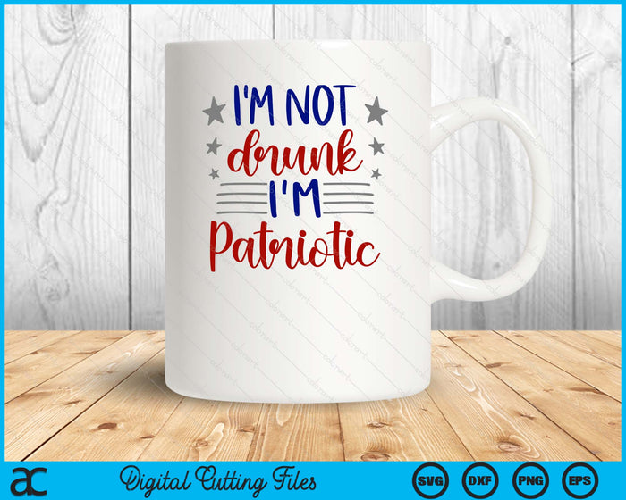 I’m Not Drunk I'm Patriotic 4th Of July SVG PNG Digital Cutting Files I’m Not Drunk I'm Patriotic 4th Of July SVG PNG Digital Cutting Files