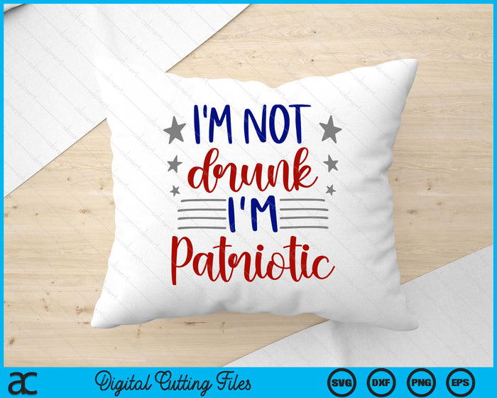 I’m Not Drunk I'm Patriotic 4th Of July SVG PNG Digital Cutting Files I’m Not Drunk I'm Patriotic 4th Of July SVG PNG Digital Cutting Files