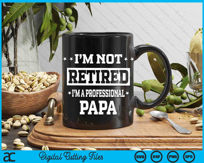 I'm Not Retired I'm A Professional Papa SVG PNG Digital Cutting Files I'm Not Retired I'm A Professional Papa SVG PNG Digital Cutting Files