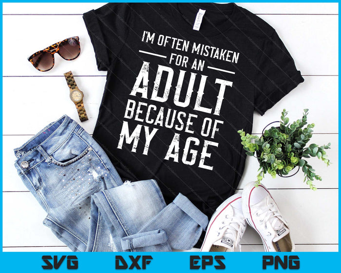 I'm Often Mistaken For An Adult Because Of My Age Funny SVG PNG Digital Printable Files I'm Often Mistaken For An Adult Because Of My Age Funny SVG PNG Digital Printable Files