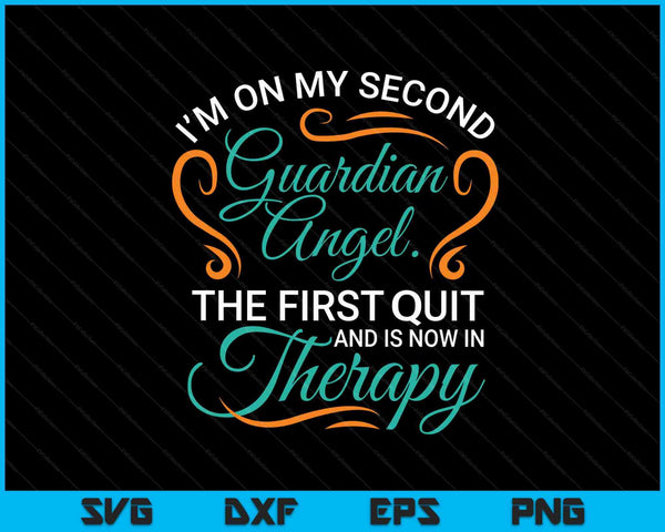 I'm On My Second Guardian Angel The First Quit SVG PNG Digital Cutting Files