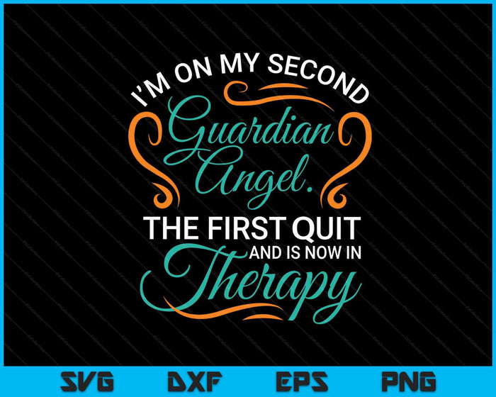 I'm On My Second Guardian Angel The First Quit SVG PNG Digital Cutting Files