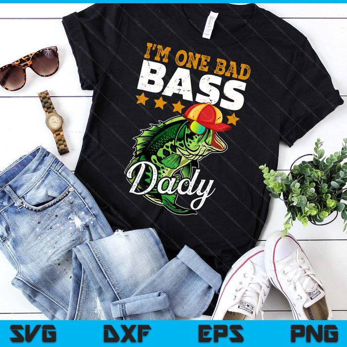 I'm One Bad Bass Dady Bass Fishing Father's Day SVG PNG Digital Printable Files I'm One Bad Bass Dady Bass Fishing Father's Day SVG PNG Digital Printable Files