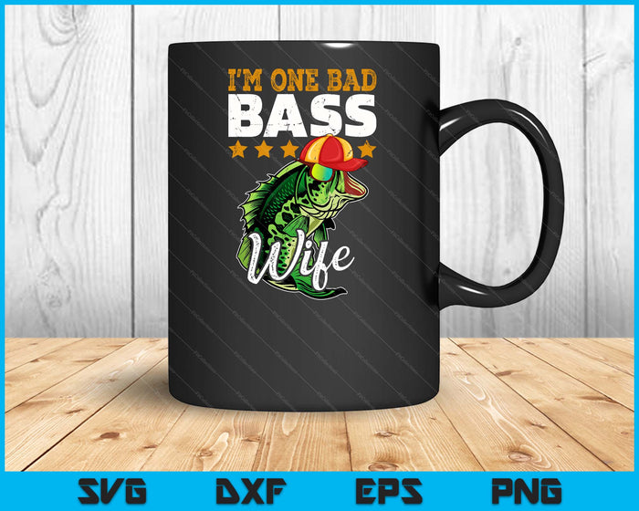 I'm One Bad Bass Wife Bass Fishing SVG PNG Digital Printable Files I'm One Bad Bass Wife Bass Fishing SVG PNG Digital Printable Files